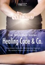 Cover-Bild Die Wahrheit hinter Healing Code & Co.