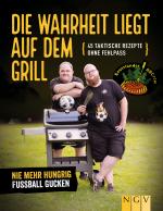 Cover-Bild Die Wahrheit liegt auf dem Grill. Das Fußball-Grillbuch