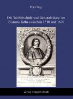 Cover-Bild Die Weihbischöfe und Generalvikare des Bistums Köln zwischen 1510 und 1690