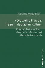 Cover-Bild »Die weiße Frau als Trägerin deutscher Kultur«