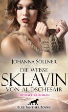 Cover-Bild Die weiße Sklavin von Al Dschesair | Erotischer Roman