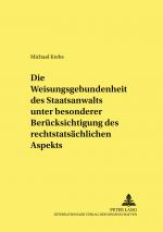 Cover-Bild Die Weisungsgebundenheit des Staatsanwalts unter besonderer Berücksichtigung des rechtstatsächlichen Aspekts