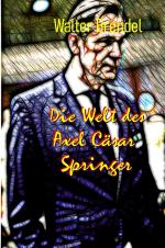 Cover-Bild Die Welt des Axel Cäsar Springer