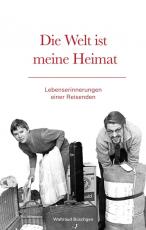 Cover-Bild Die Welt ist meine Heimat | Lebenserinnerungen einer Reisenden