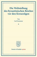 Cover-Bild Die Weltstellung des byzantinischen Reiches vor den Kreuzzügen.