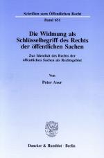 Cover-Bild Die Widmung als Schlüsselbegriff des Rechts der öffentlichen Sachen.