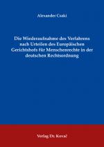 Cover-Bild Die Wiederaufnahme des Verfahrens nach Urteilen des Europäischen Gerichtshofs für Menschenrechte in der deutschen Rechtsordnung