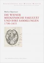 Cover-Bild Die Wiener Medizinische Fakultät und ihre Sammlungen 1790–1835