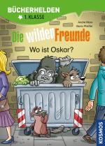 Cover-Bild Die wilden Freunde, Bücherhelden 1. Klasse, Wo ist Oskar?