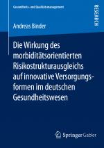 Cover-Bild Die Wirkung des morbiditätsorientierten Risikostrukturausgleichs auf innovative Versorgungsformen im deutschen Gesundheitswesen