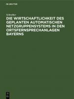 Cover-Bild Die Wirtschaftlichkeit des geplanten automatischen Netzgruppensystems in den Ortsfernsprechanlagen Bayerns