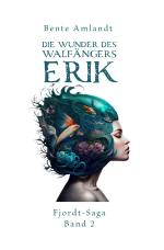 Cover-Bild Die Wunder des Walfängers Erik - Fjordt-Saga, 2