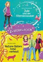 Cover-Bild Die Zaubermädchen: Jule und der Sternenzauber & Nature-Sisters total verhext