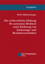 Cover-Bild Die zivilrechtliche Haftung für autonome Drohnen unter Einbezug von Zulassungs- und Betriebsvorschriften