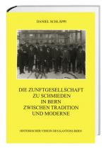 Cover-Bild Die Zunftgesellschaft zu Schmieden in Bern zwischen Tradition und Moderne