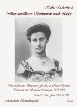 Cover-Bild Diese unstillbare Sehnsucht nach Liebe - Band 2 – Die Jahre 1906 bis 1945 - Das Leben der Prinzessin Feodora zu Reuss-Köstritz, Prinzessin von Sachsen-Meiningen 1879-1945 - Historische Romanbiografie