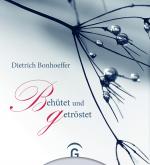 Cover-Bild Dietrich Bonhoeffer. Behütet und getröstet
