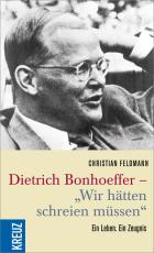 Cover-Bild Dietrich Bonhoeffer - "Wir hätten schreien müssen"