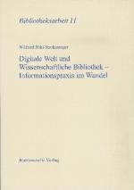 Cover-Bild Digitale Welt und Wissenschaftliche Bibliothek - Informationspraxis im Wandel