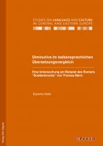 Cover-Bild Diminutiva im balkansprachlichen Übersetzungsvergleich. Eine Untersuchung am Beispiel des Romans "Buddenbrooks" von Thomas Mann