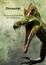 Cover-Bild Dinosaurier - Die faszinierende Welt der Urzeitriesen