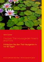 Cover-Bild Discover Thai Housegarden flowers and Flora