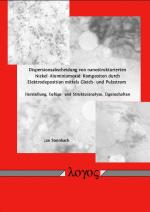 Cover-Bild Dispersionsabscheidung von nanostrukturierten Nickel-Aluminiumoxid-Kompositen durch Elektrodeposition mittels Gleich- und Pulsstrom