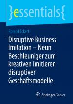 Cover-Bild Disruptive Business Imitation – Neun Beschleuniger zum kreativen Imitieren disruptiver Geschäftsmodelle