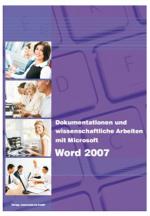 Cover-Bild Dokumentationen und wissenschaftliche Arbeiten mit Microsoft Word 2007