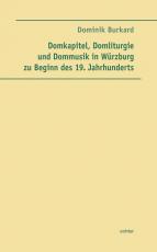 Cover-Bild Domkapitel, Domliturgie und Dommusik in Würzburg zu Beginn des 19. Jahrhunderts