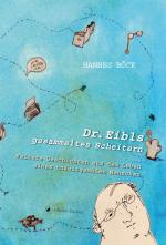 Cover-Bild Dr. Eibls gesammeltes Scheitern