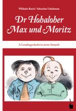 Cover-Bild Dr Hohaloher Max un Moritz. A Lumbegschicht in siewe Straach ins Hohalohische iwwersetzt
