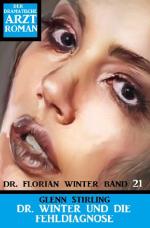 Cover-Bild Dr. Winter und die Fehldiagnose: Dr. Florian Winter Band 21