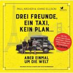 Cover-Bild Drei Freunde, ein Taxi, kein Plan... Aber einmal um die Welt