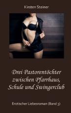 Cover-Bild Drei Pastorentöchter zwischen Pfarrhaus, Schule und Swingerclub