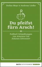 Cover-Bild Du pfeifst fürn Arsch!