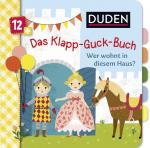 Cover-Bild Duden 12+: Das Klapp-Guck-Buch: Wer wohnt in diesem Haus?