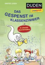 Cover-Bild Duden Leseprofi – GROSSBUCHSTABEN: DAS GESPENST IM KLASSENZIMMER, Erstes Lesen