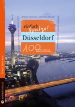 Cover-Bild Düsseldorf - einfach Spitze! 100 Gründe, stolz auf diese Stadt zu sein