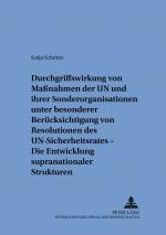 Cover-Bild Durchgriffswirkung von Maßnahmen der UN und ihrer Sonderorganisationen unter besonderer Berücksichtigung von Resolutionen des UN-Sicherheitsrates – Die Entwicklung supranationaler Strukturen