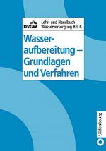 Cover-Bild DVGW Lehr- und Handbuch Wasserversorgung / Wasseraufbereitung - Grundlagen und Verfahren