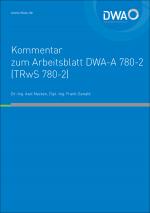Cover-Bild DWA-Kommentar zum Arbeitsblatt DWA-A 780-2 (TRwS 780-2) Technische Regel wassergefährdender Stoffe (TRwS) - Oberirdische Rohrleitungen - Teil 2: Rohrleitungen aus glasfaserverstärkten duroplastischen Werkstoffen