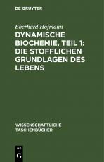 Cover-Bild Dynamische Biochemie, Teil 1: Die stofflichen Grundlagen des Lebens