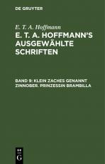 Cover-Bild E. T. A. Hoffmann: E. T. A. Hoffmann’s ausgewählte Schriften / Klein Zaches genannt Zinnober. Prinzessin Brambilla