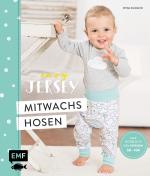 Cover-Bild Easy Jersey – Mitwachshosen für Babys und Kids nähen