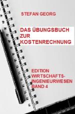 Cover-Bild Edition Wirtschaftsingenieurwesen / Das Übungsbuch zur Kostenrechnung