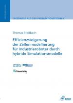 Cover-Bild Effizienzsteigerung der Zellenmodellierung für Industrieroboter durch hybride Simulationsmodelle