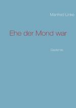 Cover-Bild Ehe der Mond war