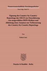 Cover-Bild Eignung des Country-by-Country Reportings der OECD zur Einschätzung von ausgewählten BEPS-Risiken und Ableitung eines Ansatzes zur Verbesserung des Country-by-Country Reportings.