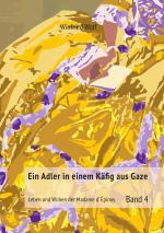 Cover-Bild Ein Adler in einem Käfig aus Gaze - Band 4